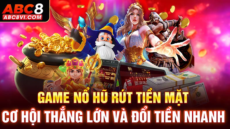 Game nổ hũ rút tiền mặt